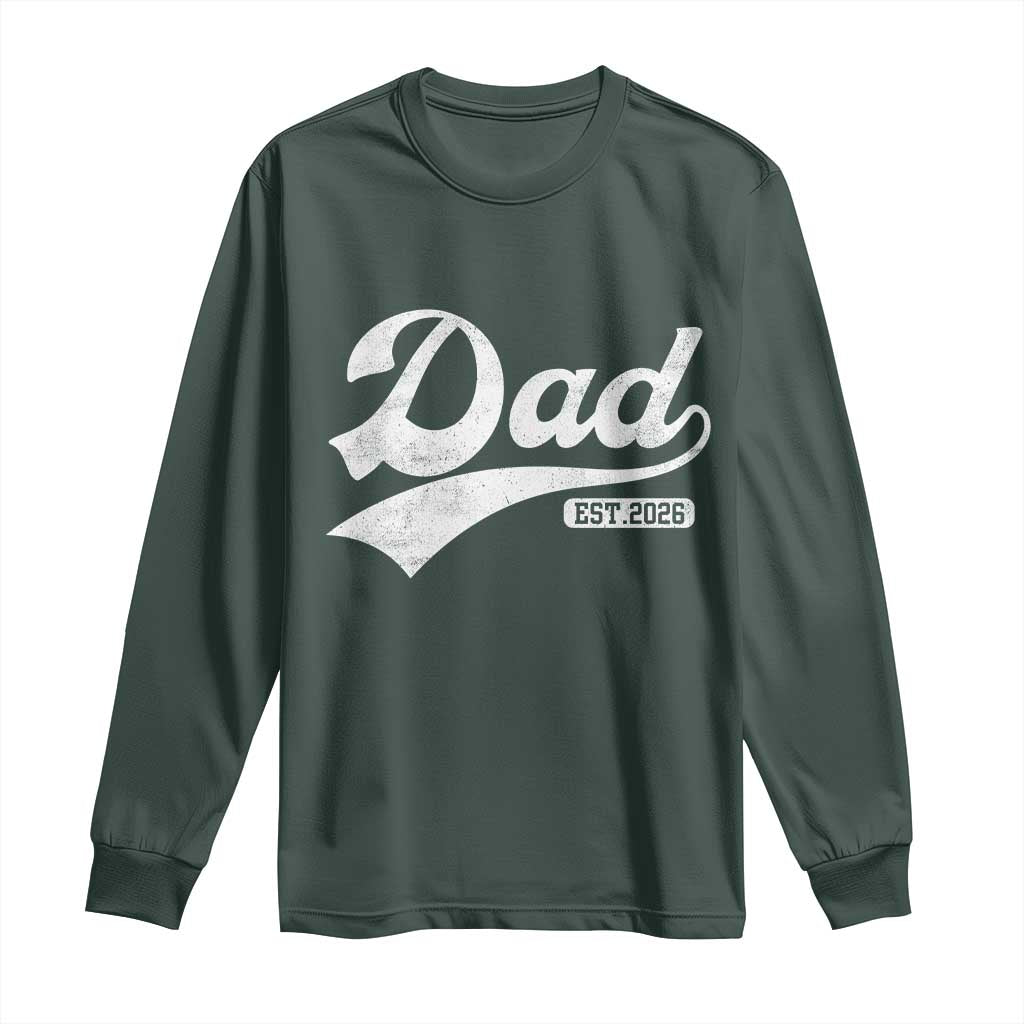 Dad Est 2026 Long Sleeve Shirt Funny New Dad Baby Announcement TS11 Dark Forest Green Print Your Wear