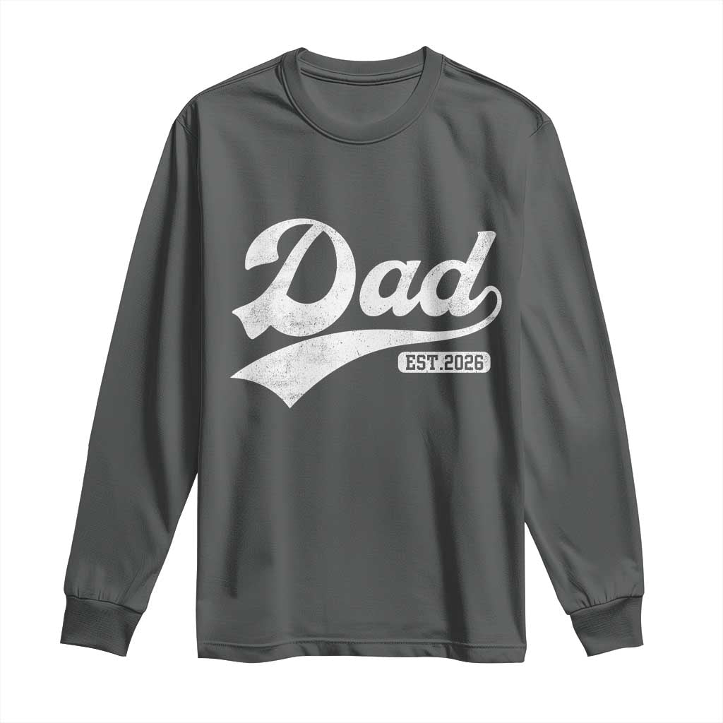 Dad Est 2026 Long Sleeve Shirt Funny New Dad Baby Announcement TS11 Dark Heather Print Your Wear