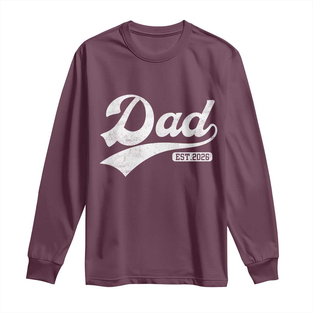 Dad Est 2026 Long Sleeve Shirt Funny New Dad Baby Announcement TS11 Maroon Print Your Wear