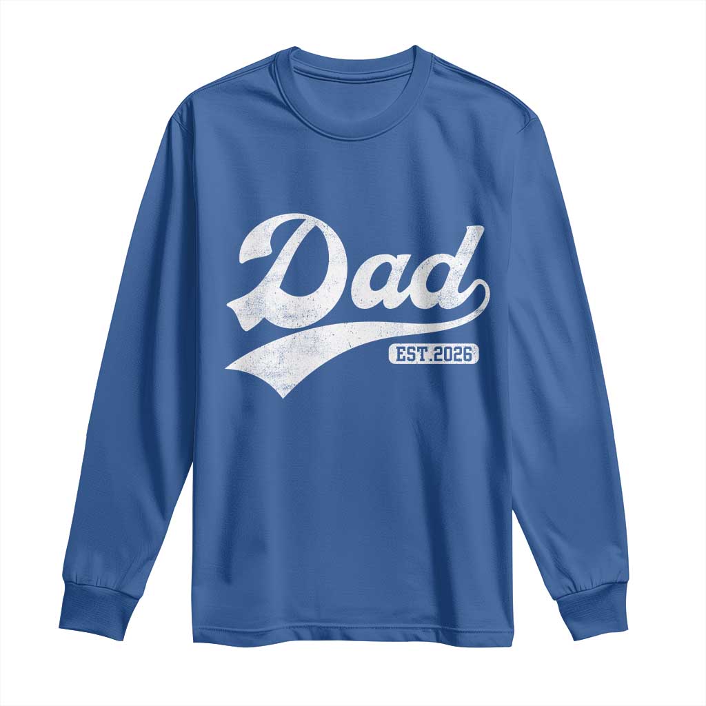 Dad Est 2026 Long Sleeve Shirt Funny New Dad Baby Announcement TS11 Royal Blue Print Your Wear