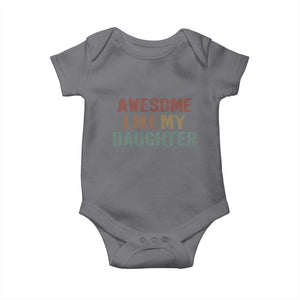 Awesome Like My Daughter Baby Onesie Funny Proud Dad Mom TS11 Charcoal Print Your Wear
