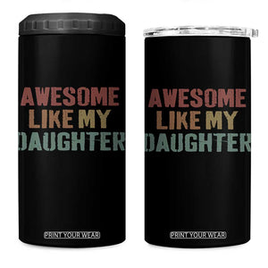 Awesome Like My Daughter 4 in 1 Can Cooler Tumbler Funny Proud Dad Mom TS11 One Size: 16 oz Black Print Your Wear
