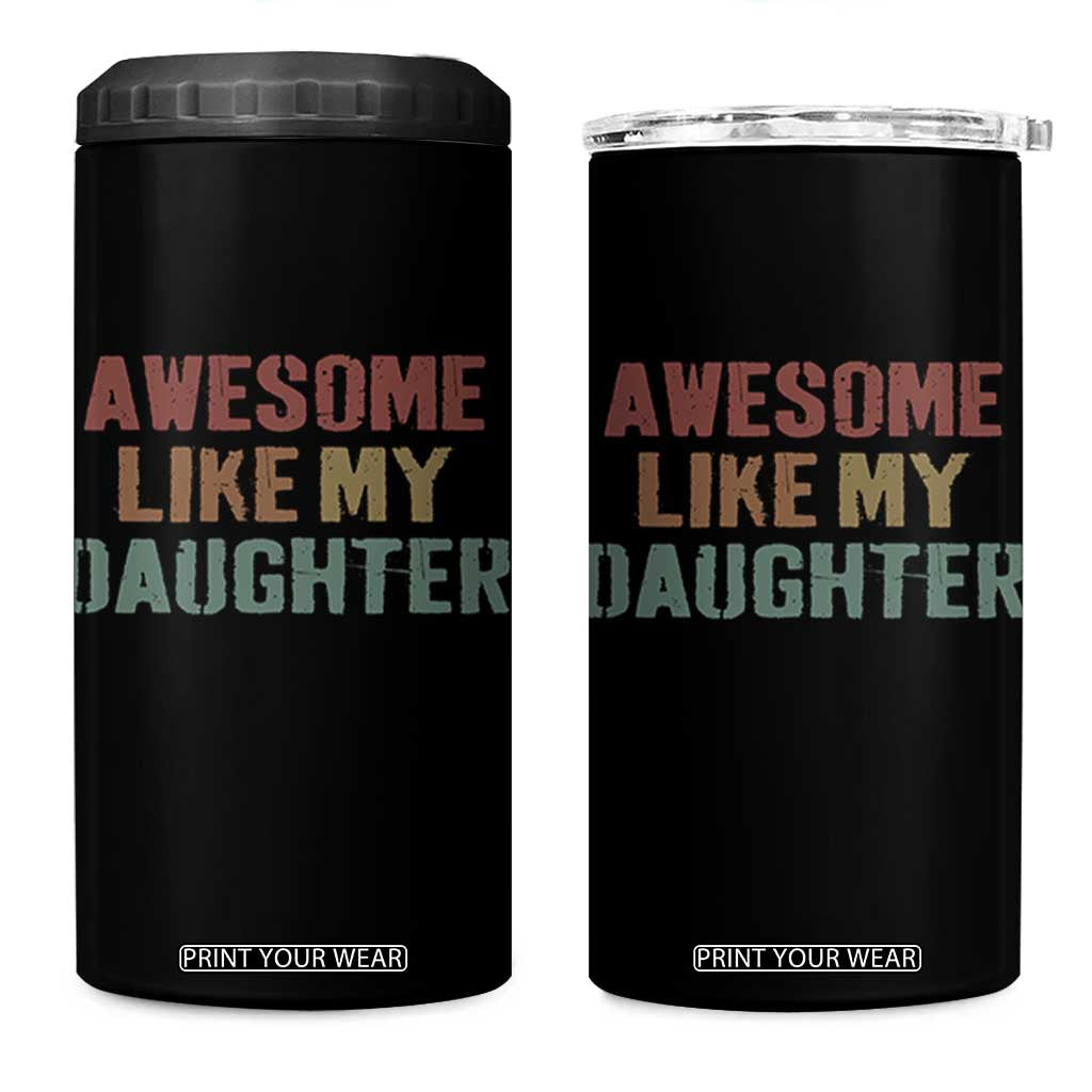 Awesome Like My Daughter 4 in 1 Can Cooler Tumbler Funny Proud Dad Mom TS11 One Size: 16 oz Black Print Your Wear