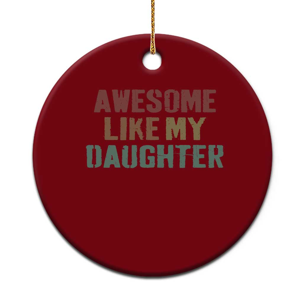 Awesome Like My Daughter Ceramic Ornament Funny Proud Dad Mom TS11 1pc Red Print Your Wear