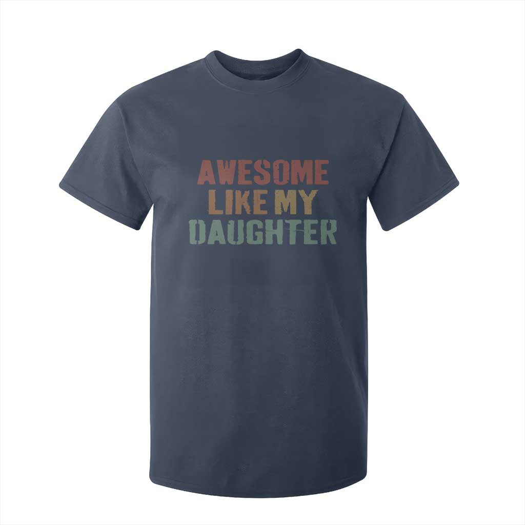 Awesome Like My Daughter T Shirt For Kid Funny Proud Dad Mom TS11 Navy Print Your Wear