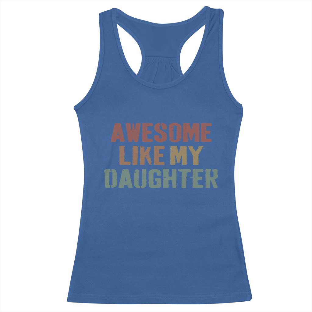 Awesome Like My Daughter Racerback Tank Top Funny Proud Dad Mom TS11 Royal Blue Print Your Wear