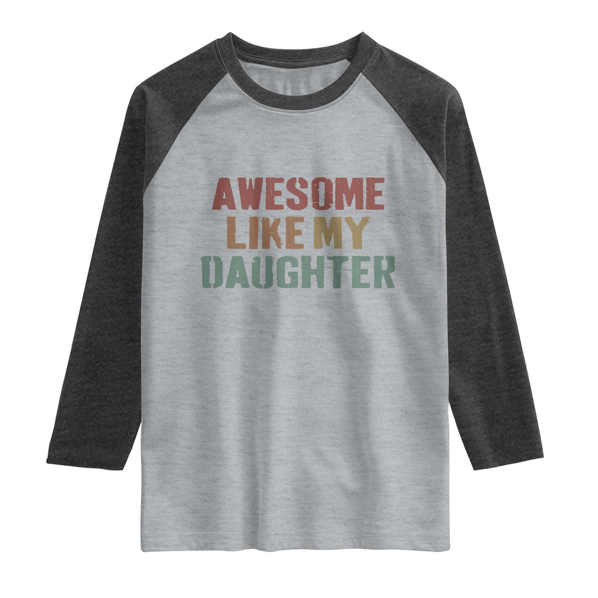 Awesome Like My Daughter Raglan Shirt Funny Proud Dad Mom TS11 Heather Gray Heather Charcoal Print Your Wear