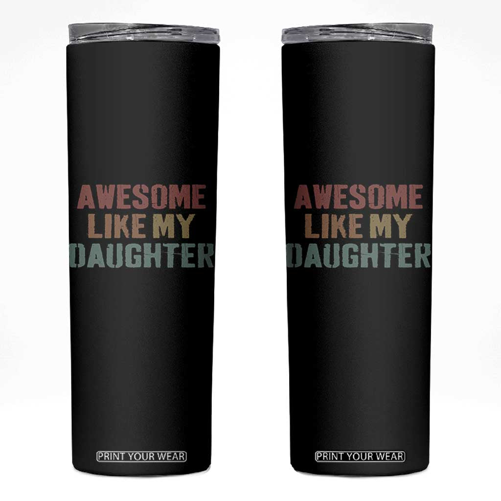 Awesome Like My Daughter Skinny Tumbler Funny Proud Dad Mom TS11 Black Print Your Wear