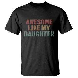 Awesome Like My Daughter T Shirt Funny Proud Dad Mom TS11 Black Print Your Wear