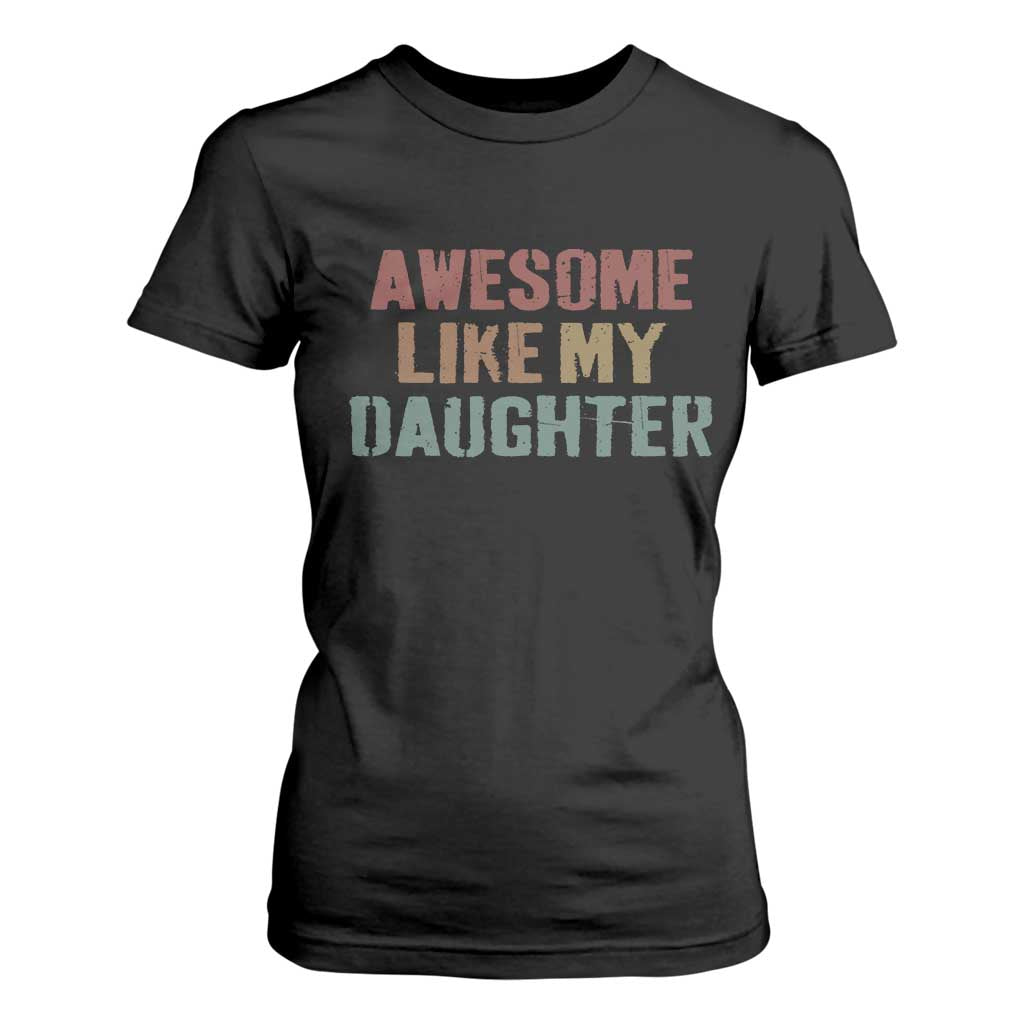 Awesome Like My Daughter T Shirt For Women Funny Proud Dad Mom TS11 Black Print Your Wear
