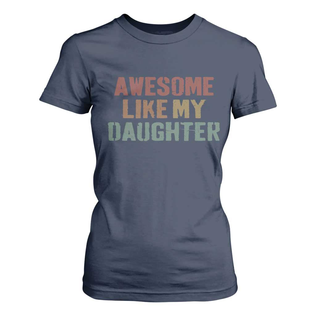 Awesome Like My Daughter T Shirt For Women Funny Proud Dad Mom TS11 Navy Print Your Wear