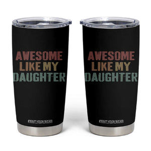 Awesome Like My Daughter Tumbler Cup Funny Proud Dad Mom TS11 Black Print Your Wear