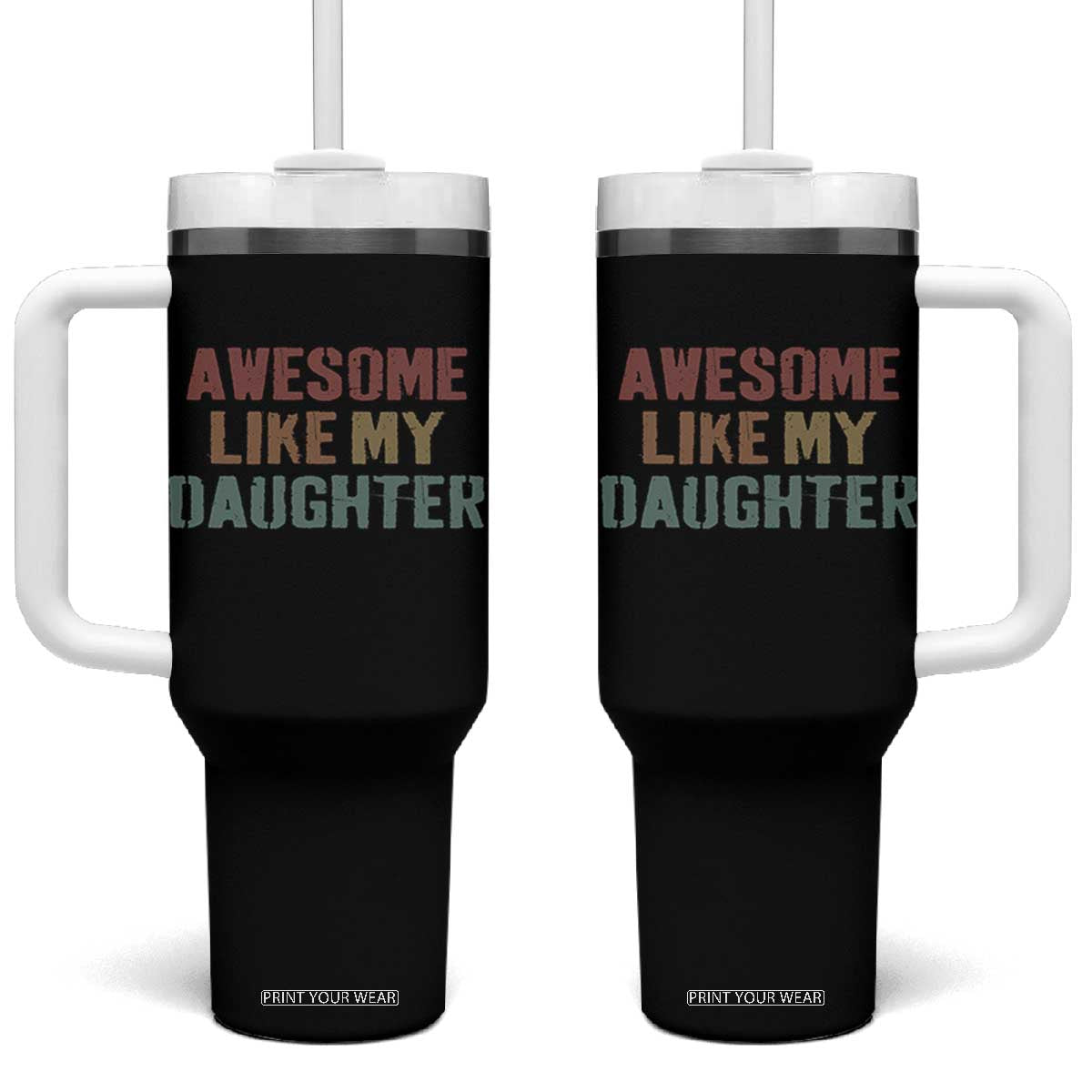 Awesome Like My Daughter Tumbler With Handle Funny Proud Dad Mom TS11 One Size: 40 oz Black Print Your Wear