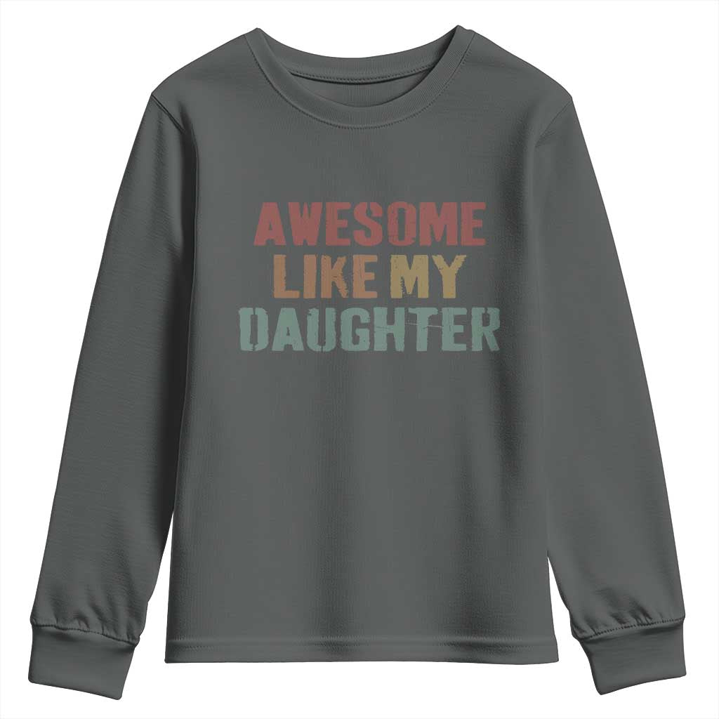Awesome Like My Daughter Youth Sweatshirt Funny Proud Dad Mom TS11 Dark Heather Print Your Wear