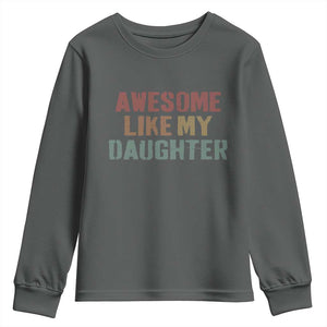 Awesome Like My Daughter Youth Sweatshirt Funny Proud Dad Mom TS11 Dark Heather Print Your Wear
