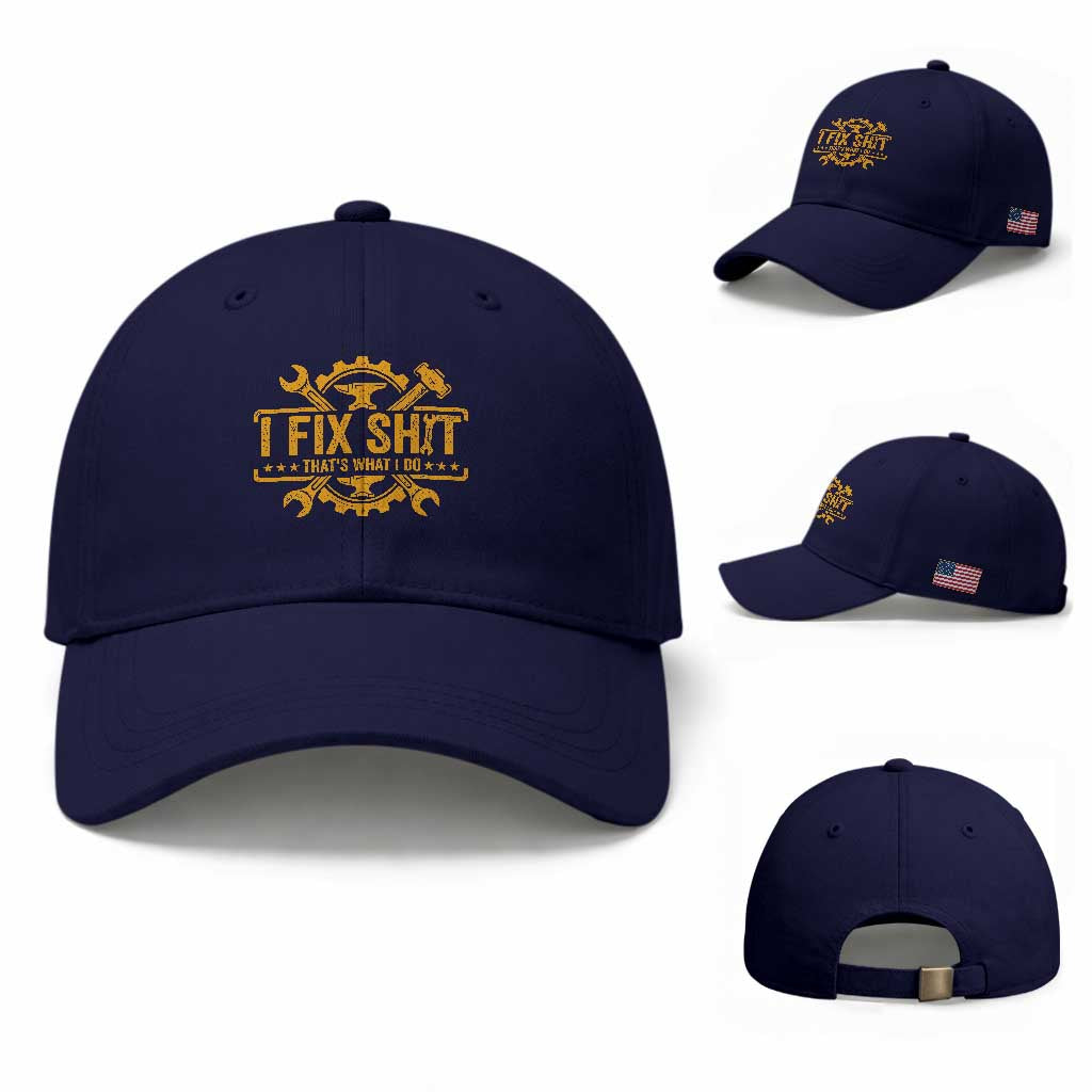 I Fix Shit Thats What I Do Baseball Cap Funny Work Fathers Day TS11 Baseball Cap Universal Fit Dark Blue Print Your Wear
