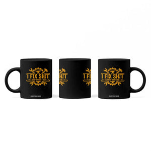 I Fix Shit Thats What I Do Coffee Mug Funny Work Fathers Day TS11 Print Your Wear