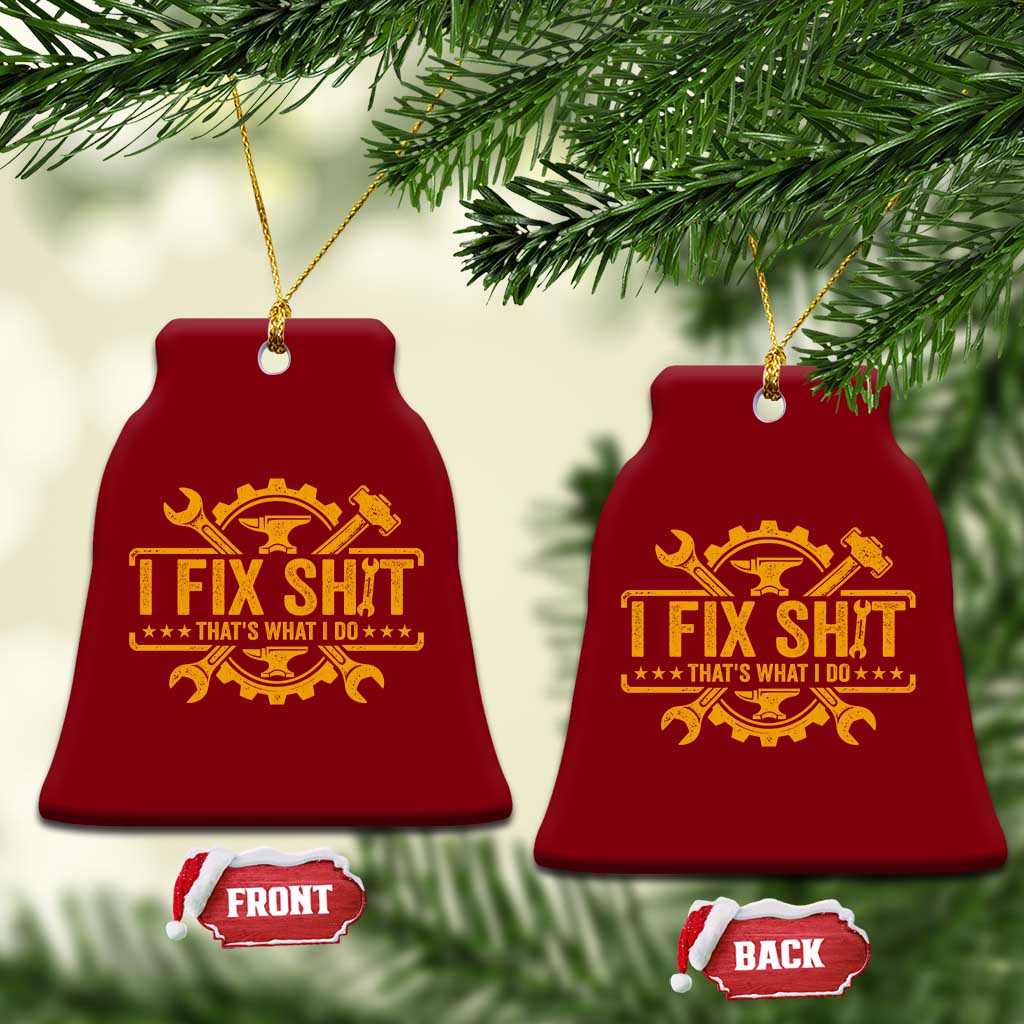I Fix Shit Thats What I Do Ceramic Ornament Funny Work Fathers Day TS11 Print Your Wear
