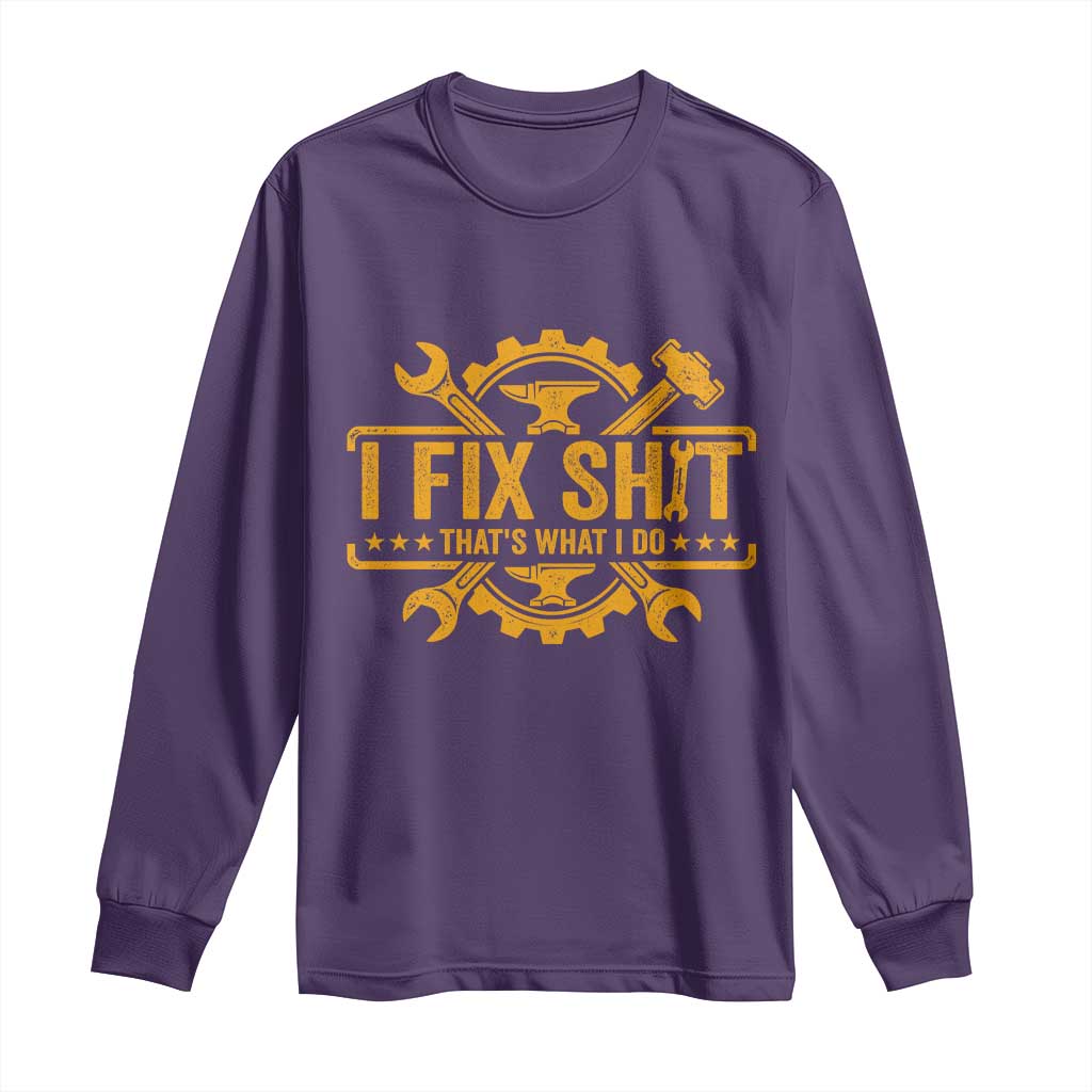 I Fix Shit Thats What I Do Long Sleeve Shirt Funny Work Fathers Day TS11 Purple Print Your Wear
