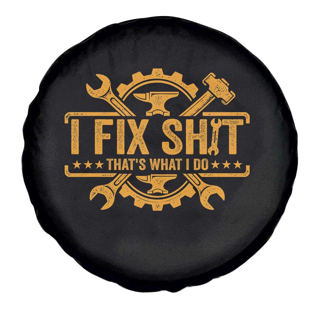 I Fix Shit Thats What I Do Spare Tire Cover Funny Work Fathers Day TS11 Print Your Wear