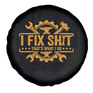 I Fix Shit Thats What I Do Spare Tire Cover Funny Work Fathers Day TS11 Print Your Wear