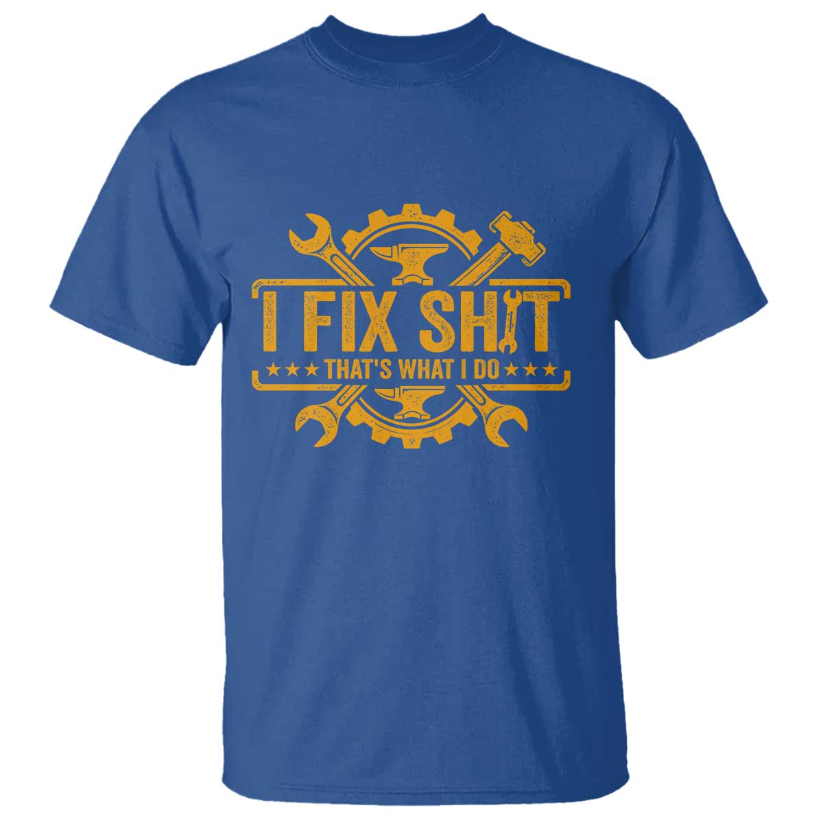 I Fix Shit Thats What I Do T Shirt Funny Work Fathers Day TS11 Royal Blue Print Your Wear