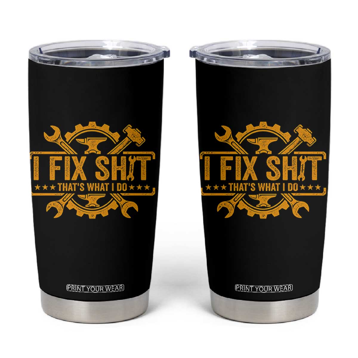 I Fix Shit Thats What I Do Tumbler Cup Funny Work Fathers Day TS11 Black Print Your Wear