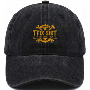 I Fix Shit Thats What I Do Washed Cotton Baseball Cap Funny Work Fathers Day TS11 Print Your Wear