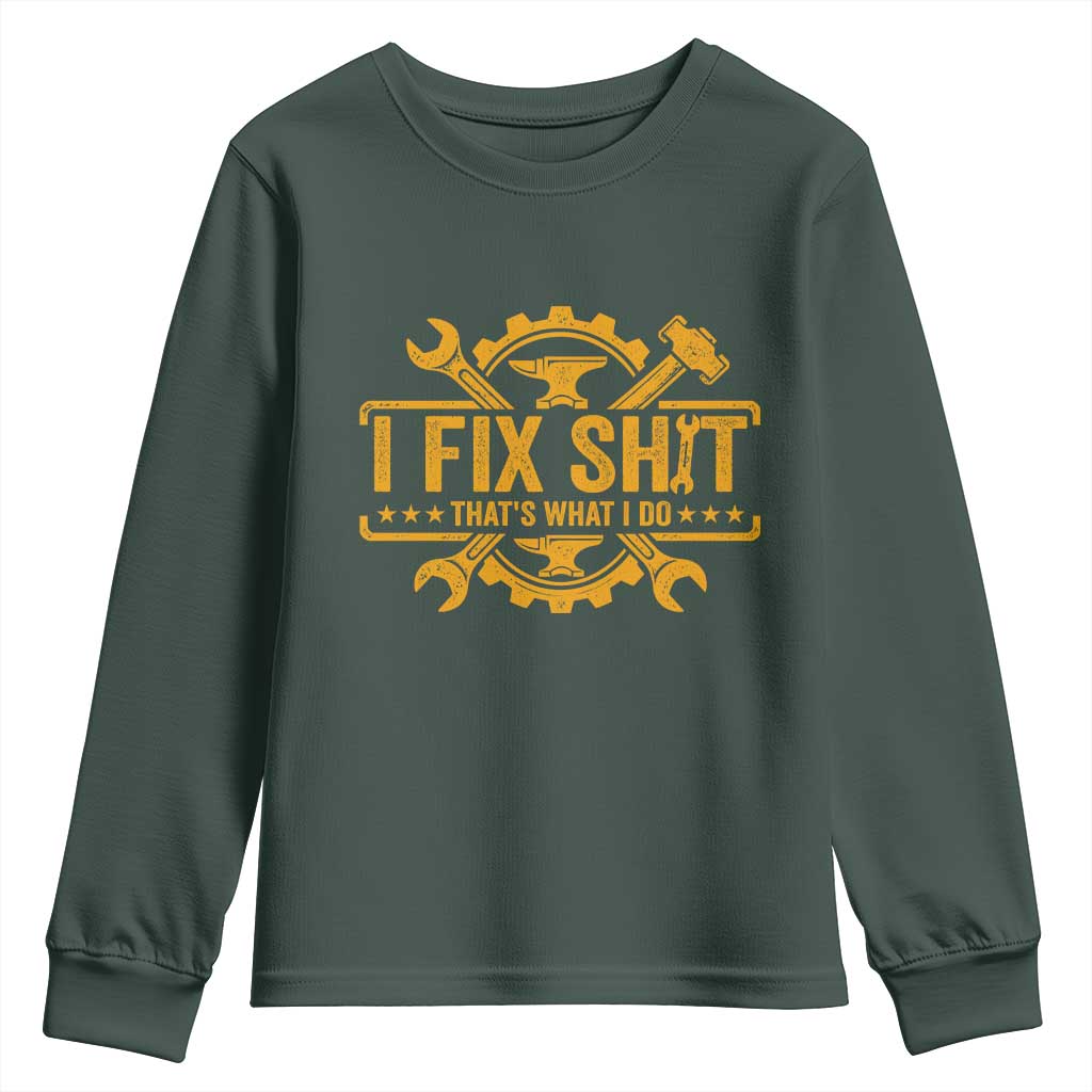 I Fix Shit Thats What I Do Youth Sweatshirt Funny Work Fathers Day TS11 Dark Forest Green Print Your Wear
