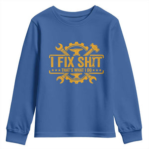 I Fix Shit Thats What I Do Youth Sweatshirt Funny Work Fathers Day TS11 Royal Blue Print Your Wear