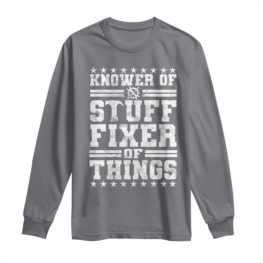Knower Of Stuff Fixer Of Things Long Sleeve Shirt Funny Handyman Mechanic Dad TS11 Charcoal Print Your Wear