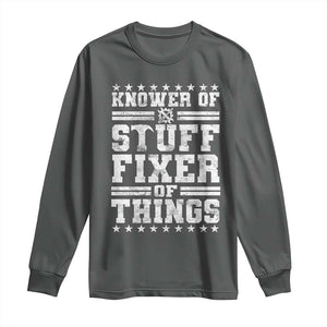 Knower Of Stuff Fixer Of Things Long Sleeve Shirt Funny Handyman Mechanic Dad TS11 Dark Heather Print Your Wear