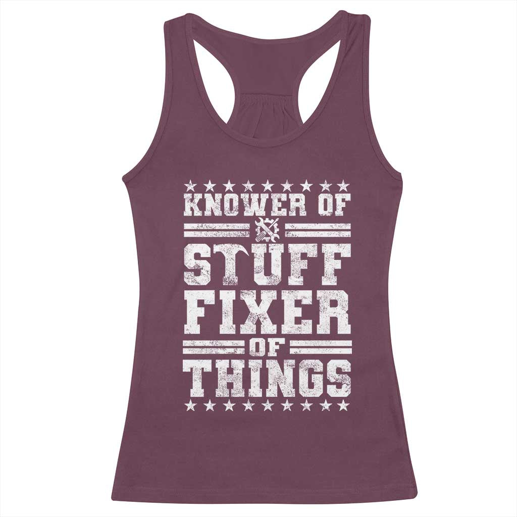 Knower Of Stuff Fixer Of Things Racerback Tank Top Funny Handyman Mechanic Dad TS11 Maroon Print Your Wear