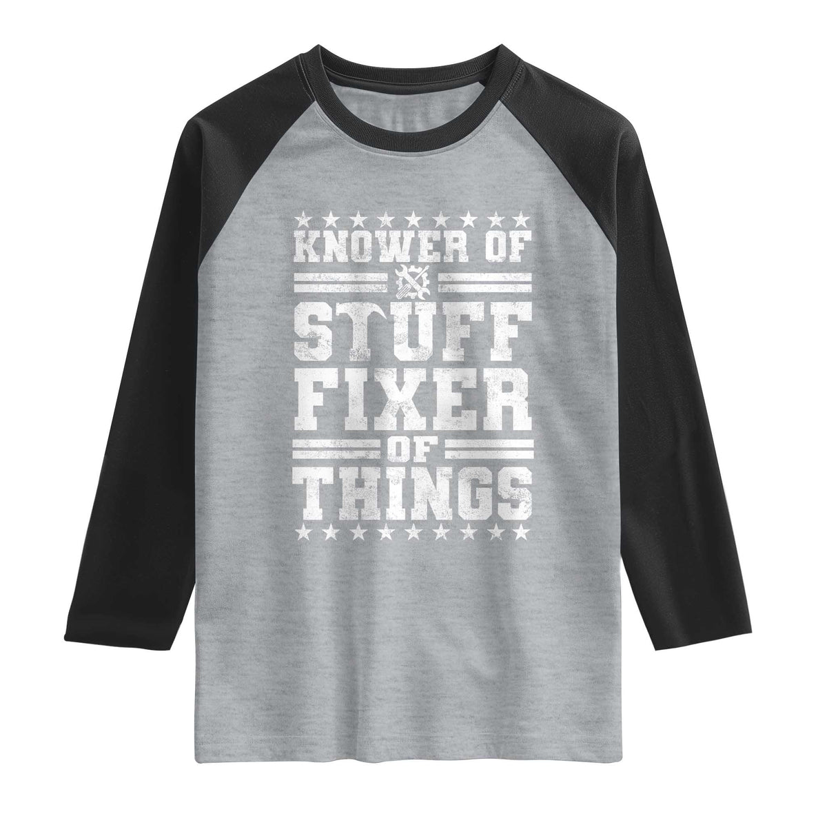 Knower Of Stuff Fixer Of Things Raglan Shirt Funny Handyman Mechanic Dad TS11 Heather Gray Black Print Your Wear