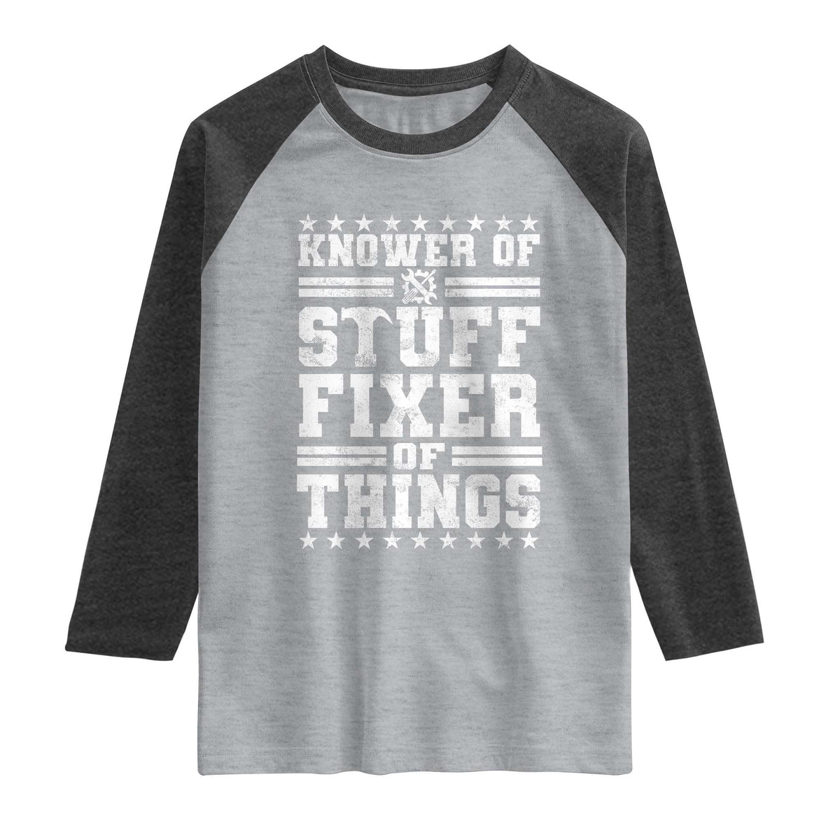 Knower Of Stuff Fixer Of Things Raglan Shirt Funny Handyman Mechanic Dad TS11 Heather Gray Heather Charcoal Print Your Wear