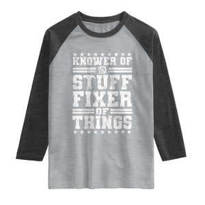 Knower Of Stuff Fixer Of Things Raglan Shirt Funny Handyman Mechanic Dad TS11 Heather Gray Heather Charcoal Print Your Wear