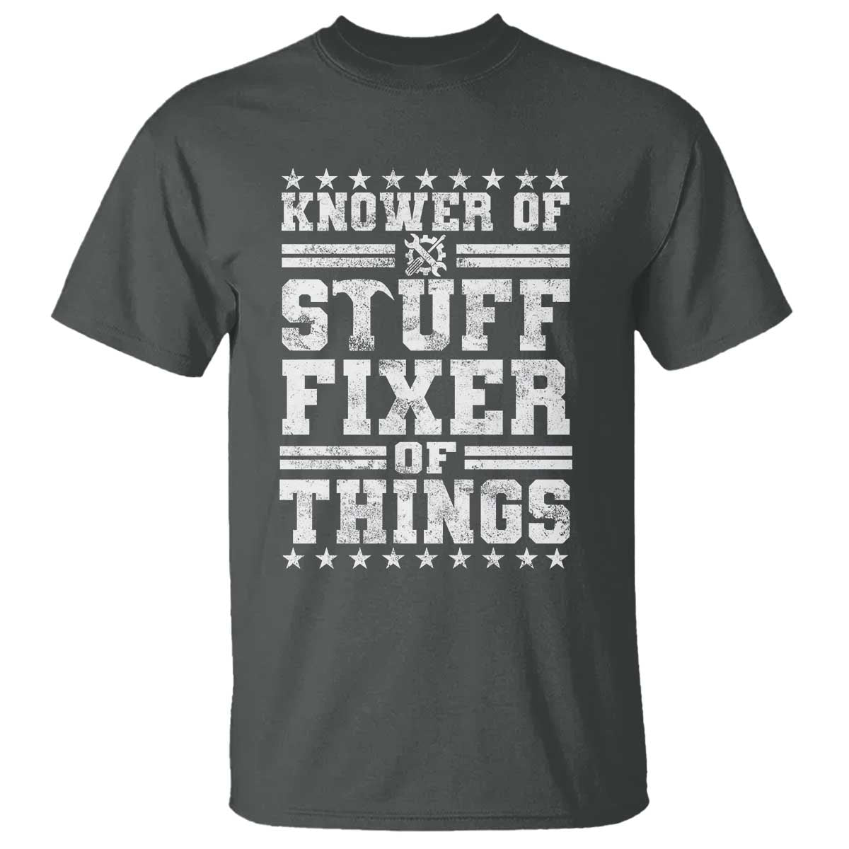 Knower Of Stuff Fixer Of Things T Shirt Funny Handyman Mechanic Dad TS11 Dark Heather Print Your Wear