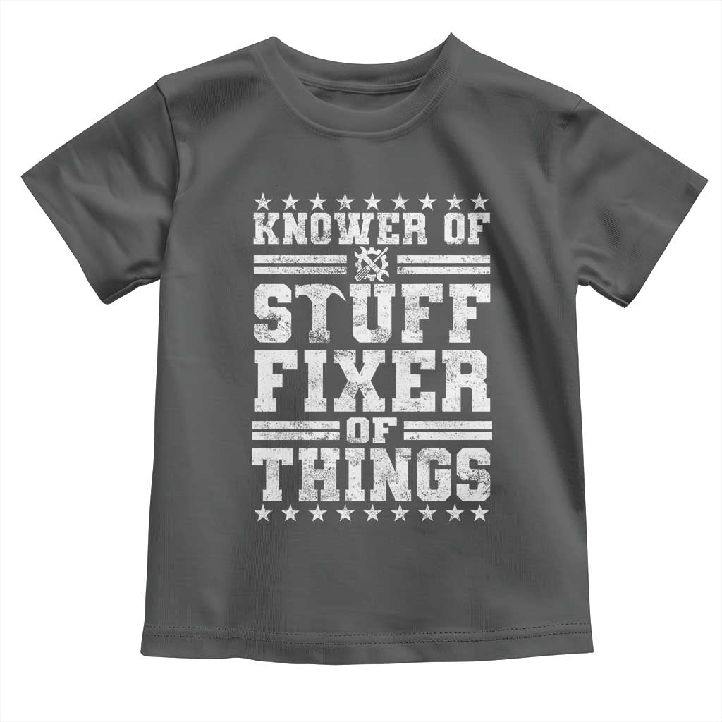 Knower Of Stuff Fixer Of Things Toddler T Shirt Funny Handyman Mechanic Dad TS11 Dark Heather Print Your Wear
