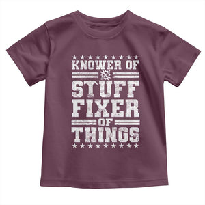 Knower Of Stuff Fixer Of Things Toddler T Shirt Funny Handyman Mechanic Dad TS11 Maroon Print Your Wear