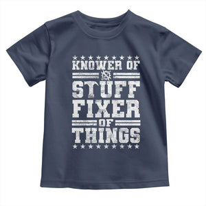 Knower Of Stuff Fixer Of Things Toddler T Shirt Funny Handyman Mechanic Dad TS11 Navy Print Your Wear
