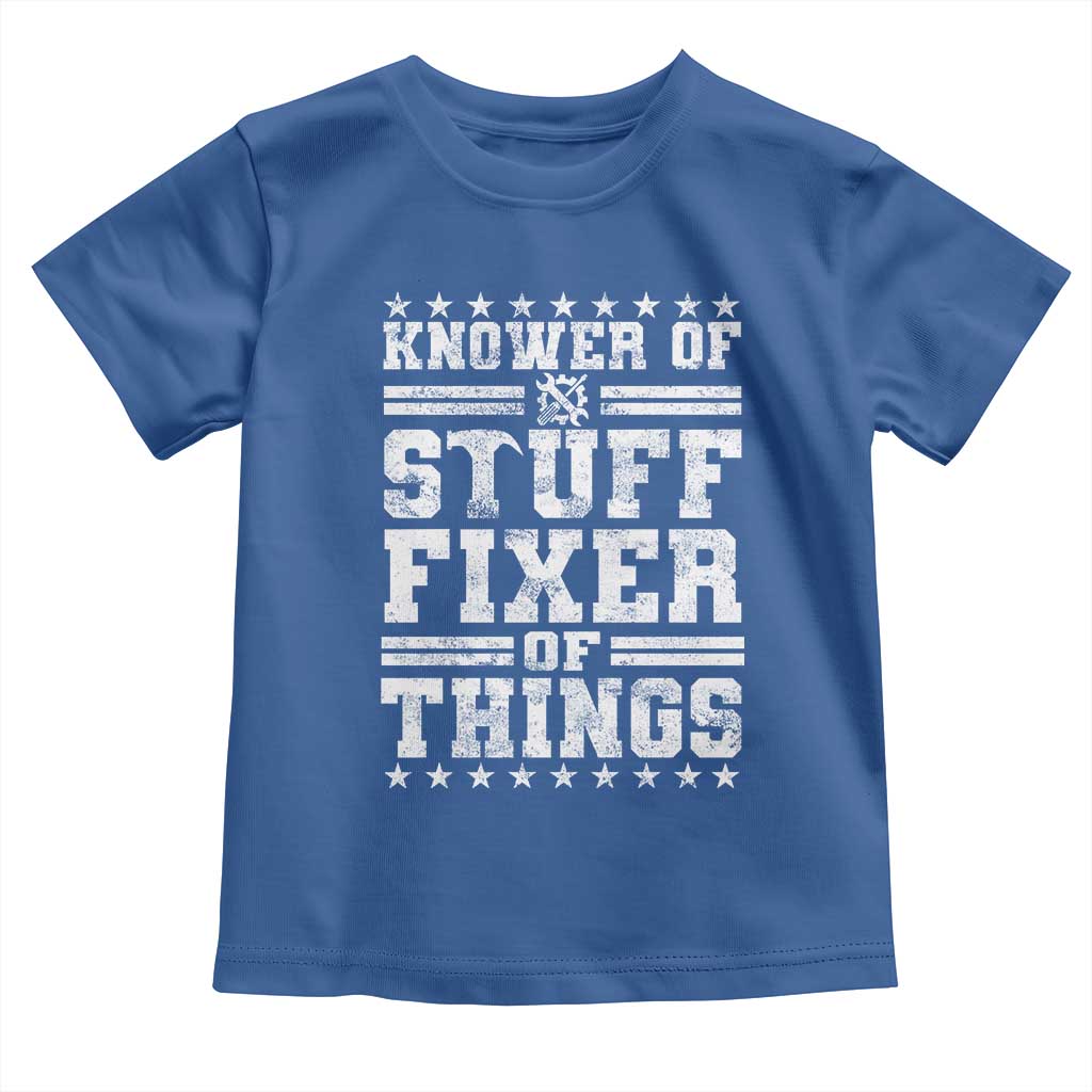 Knower Of Stuff Fixer Of Things Toddler T Shirt Funny Handyman Mechanic Dad TS11 Royal Blue Print Your Wear