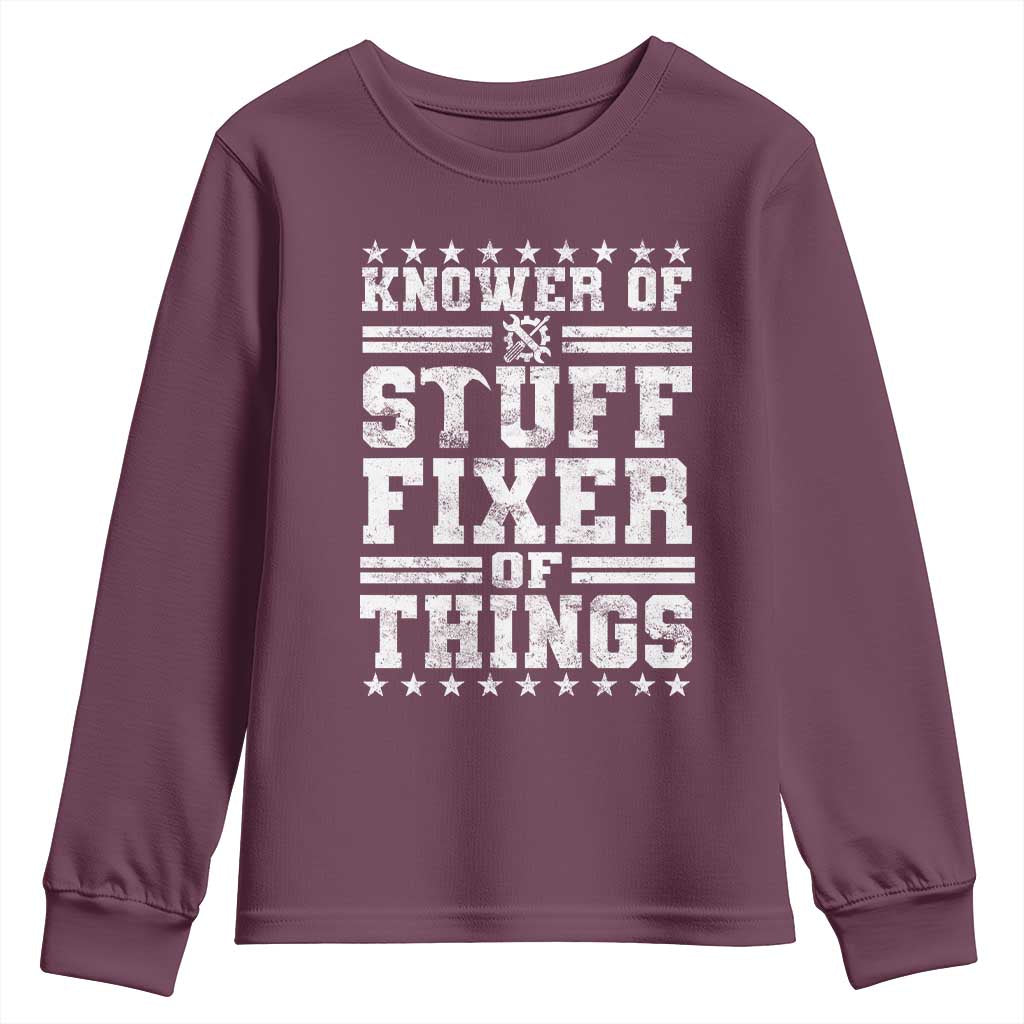 Knower Of Stuff Fixer Of Things Youth Sweatshirt Funny Handyman Mechanic Dad TS11 Maroon Print Your Wear