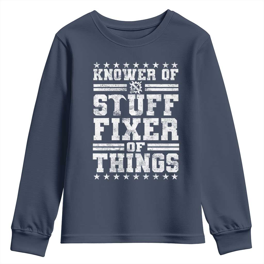 Knower Of Stuff Fixer Of Things Youth Sweatshirt Funny Handyman Mechanic Dad TS11 Navy Print Your Wear
