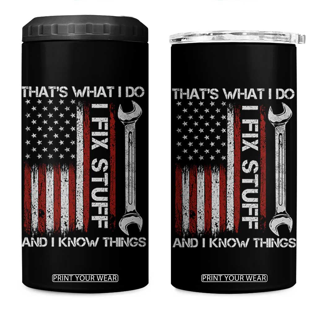 Thats What I Do I Fix Stuff And I Know Things 4 in 1 Can Cooler Tumbler Funny Mechanic Engineer Vintage American Flag TS11 One Size: 16 oz Black Print Your Wear