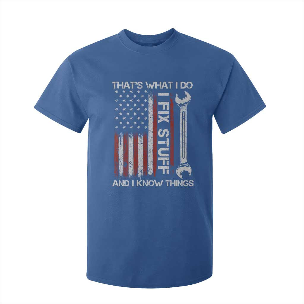Thats What I Do I Fix Stuff And I Know Things T Shirt For Kid Funny Mechanic Engineer Vintage American Flag TS11 Royal Blue Print Your Wear