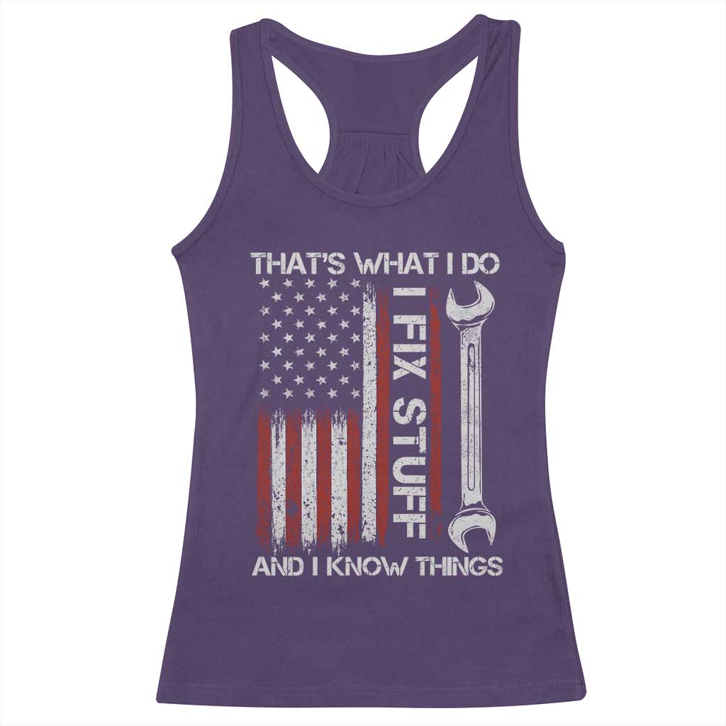 Thats What I Do I Fix Stuff And I Know Things Racerback Tank Top Funny Mechanic Engineer Vintage American Flag TS11 Purple Print Your Wear