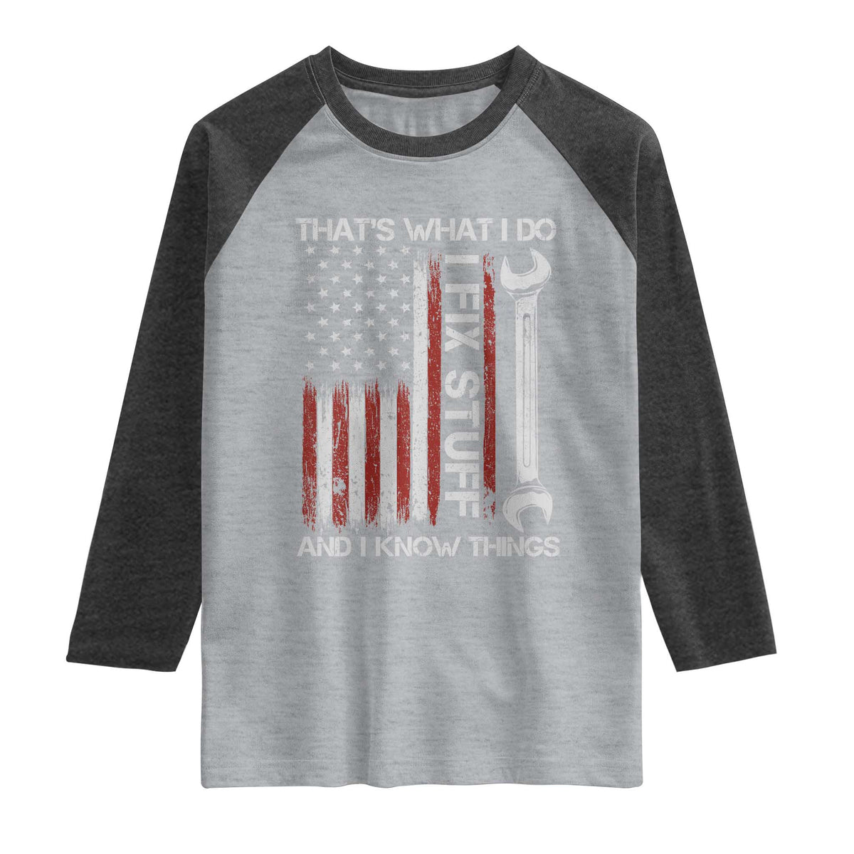 Thats What I Do I Fix Stuff And I Know Things Raglan Shirt Funny Mechanic Engineer Vintage American Flag TS11 Heather Gray Heather Charcoal Print Your Wear