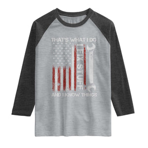 Thats What I Do I Fix Stuff And I Know Things Raglan Shirt Funny Mechanic Engineer Vintage American Flag TS11 Heather Gray Heather Charcoal Print Your Wear