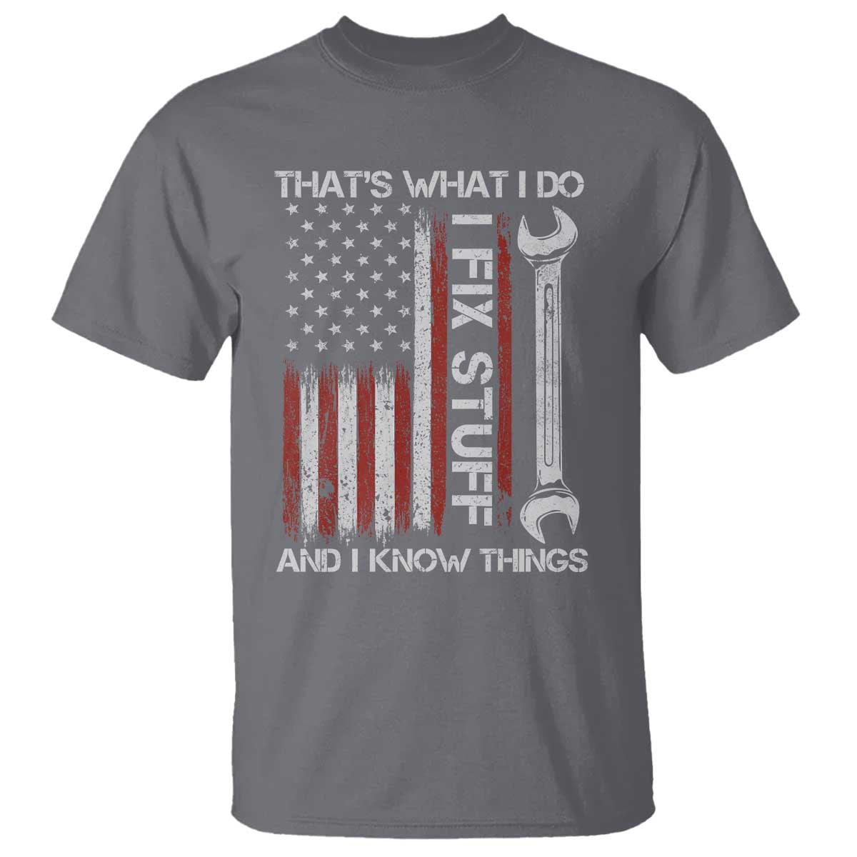 Thats What I Do I Fix Stuff And I Know Things T Shirt Funny Mechanic Engineer Vintage American Flag TS11 Charcoal Print Your Wear