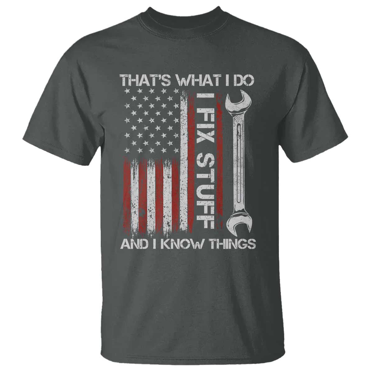 Thats What I Do I Fix Stuff And I Know Things T Shirt Funny Mechanic Engineer Vintage American Flag TS11 Dark Heather Print Your Wear